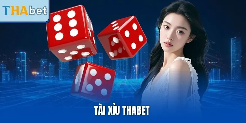 Tài Xỉu Thabet – Siêu Phẩm Cược Đơn Giản Nhất 2025